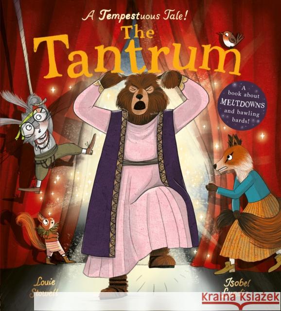 The Tantrum: A book about meltdowns and bawling bards! Louie Stowell 9781838915902