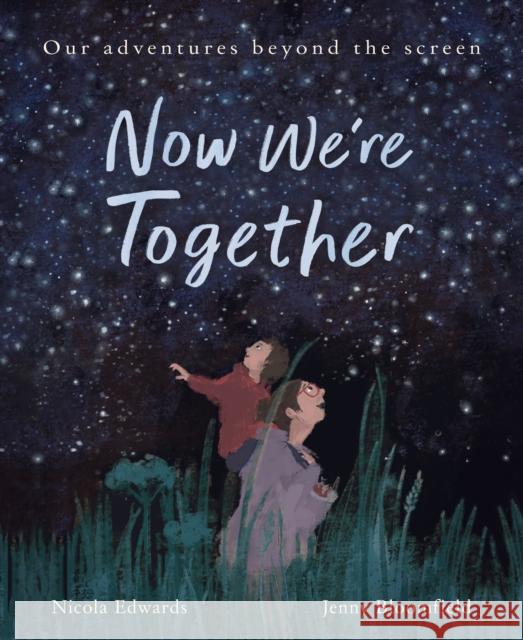 Now We're Together: Our adventures beyond the screen Edwards, Nicola 9781838916121