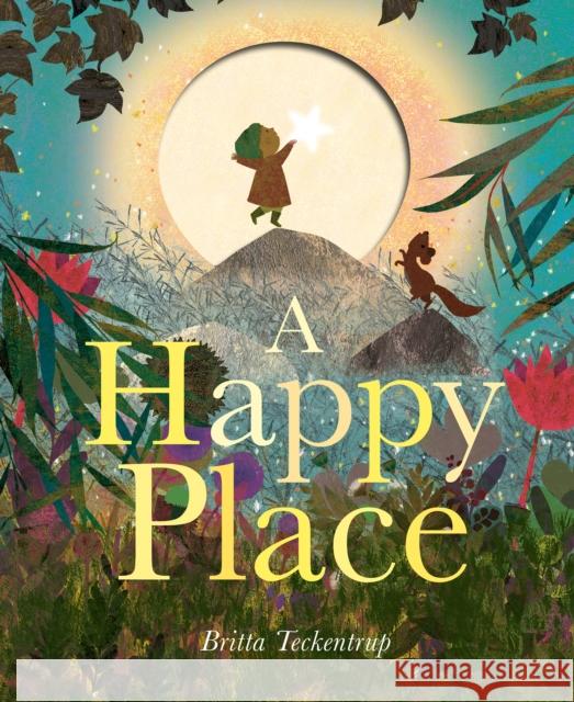 A Happy Place Britta Teckentrup 9781838916596