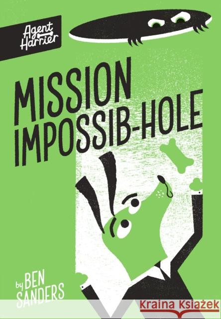 Agent Harrier: Mission Impossib-hole Ben Sanders 9781838917111 Little Tiger Press Group