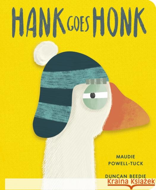 Hank Goes Honk Maudie Powell-Tuck 9781838919528 Little Tiger Press Group