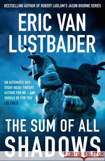 The Sum of All Shadows Lustbader, Eric Van 9781838931902 Bloomsbury Publishing PLC