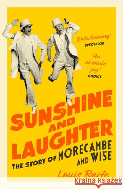 Sunshine and Laughter: The Story of Morecambe & Wise Louis Barfe 9781838933388