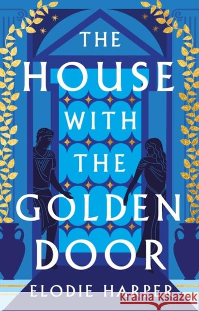 The House With the Golden Door Harper Elodie Harper 9781838933586