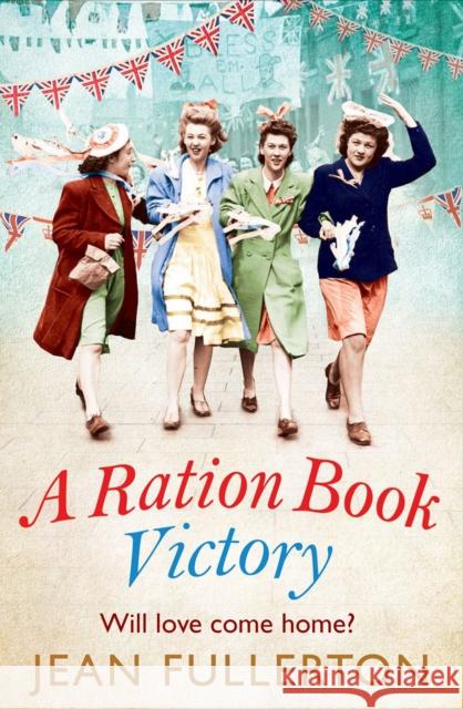 A Ration Book Victory: The brand new heartwarming historical fiction romance Jean Fullerton 9781838950941 Atlantic Books