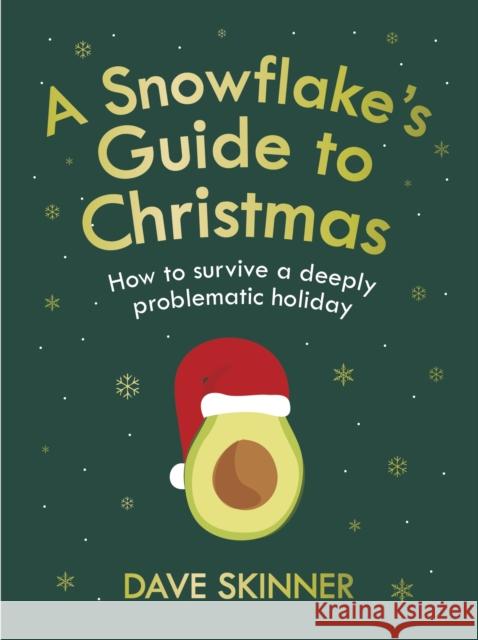 A Snowflake's Guide to Christmas: How to survive a deeply problematic holiday Dave (Author) Skinner 9781838952099