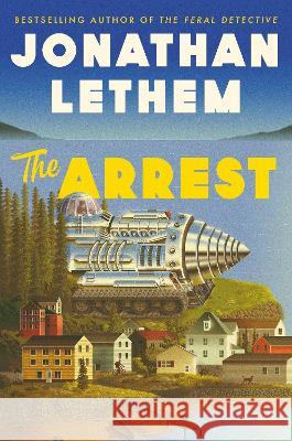 The Arrest Jonathan Lethem   9781838952174 Atlantic Books