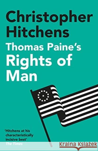 Thomas Paine's Rights of Man: A Biography Christopher Hitchens 9781838952259
