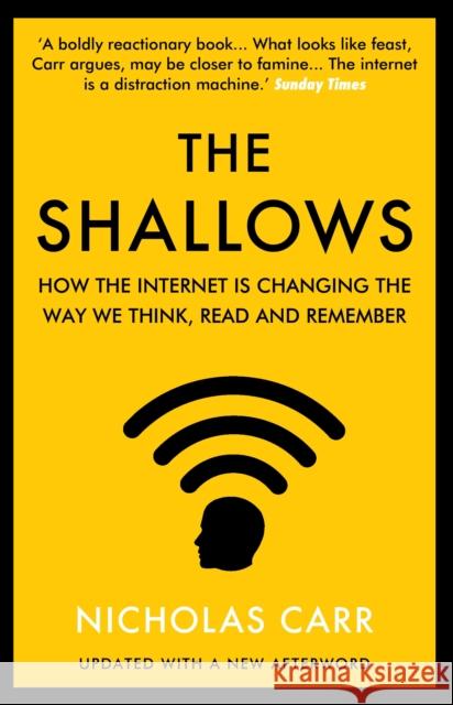 The Shallows: How the Internet Is Changing the Way We Think, Read and Remember Nicholas Carr (Author)   9781838952587 Atlantic Books