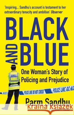 Black and Blue: One Woman's Story of Policing and Prejudice Parm (author) Sandhu 9781838952679 Atlantic Books