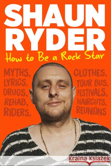 How to Be a Rock Star Shaun Ryder 9781838953249 Atlantic Books