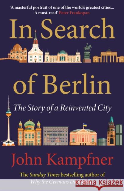 In Search Of Berlin: The Story of A Reinvented City John Kampfner 9781838954826 Atlantic Books