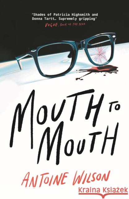 Mouth to Mouth: ‘Gripping... Shades of Patricia Highsmith and Donna Tartt’ Vogue  9781838955229 Atlantic Books