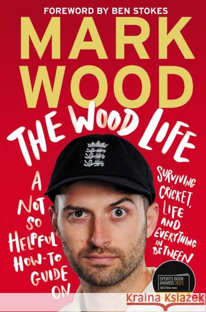 The Wood Life: WINNER OF THE 2023 SPORTS BOOK AWARDS SPORTS ENTERTAINMENT BOOK OF THE YEAR Mark Wood 9781838955823