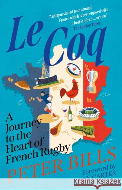 Le Coq: A Journey to the Heart of French Rugby Peter Bills 9781838956059