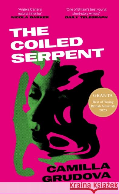 The Coiled Serpent: Longlisted for the Dylan Thomas Prize 2024 Camilla Grudova 9781838956356 Atlantic Books