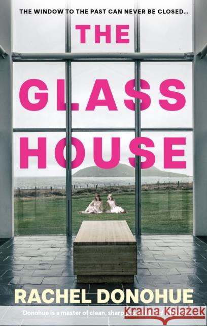 The Glass House Rachel Donohue 9781838956912