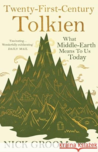 Twenty-First-Century Tolkien: What Middle-Earth Means To Us Today Professor Nick Groom 9781838957001