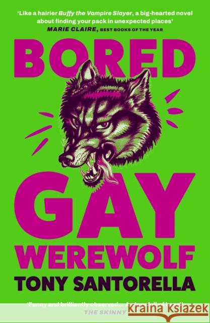 Bored Gay Werewolf: The Awoooooosome Word-of-mouth Hit Tony Santorella 9781838957025 Atlantic Books