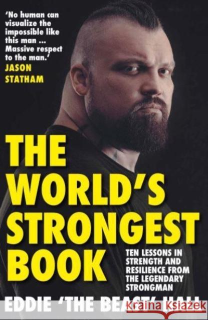 The World's Strongest Book: Ten Lessons in Strength and Resilience from the Legendary Strongman Eddie (author) Hall 9781838957131 Atlantic Books (UK)