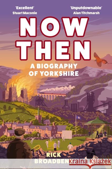 Now Then: A Biography of Yorkshire Rick (author) Broadbent 9781838957360 Atlantic Books