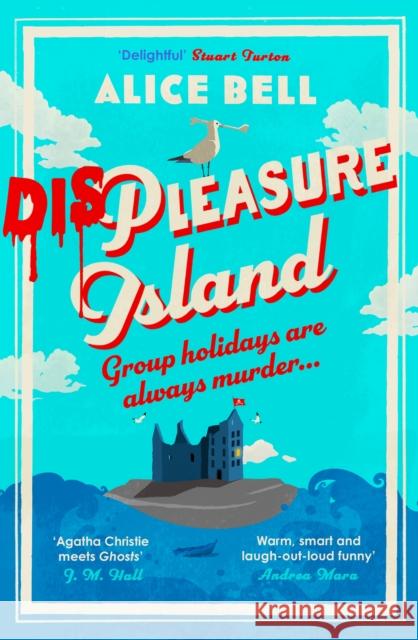 Displeasure Island: The unputdownable cosy mystery for 2025 'Agatha Christie meets Ghosts' J M Hall Alice Bell 9781838958466 Atlantic Books