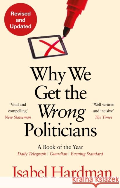 Why We Get the Wrong Politicians Isabel (Author) Hardman 9781838958473 Atlantic Books