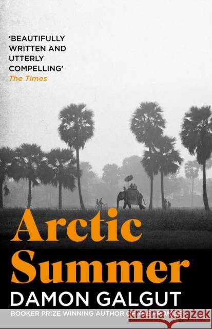 Arctic Summer: Author of the 2021 Booker Prize-winning novel THE PROMISE Damon Galgut 9781838958855 Atlantic Books