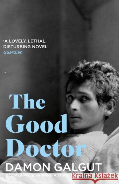The Good Doctor: Author of the 2021 Booker Prize-winning novel THE PROMISE Damon Galgut 9781838958862 Atlantic Books