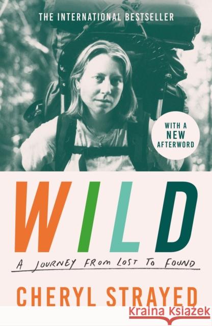Wild: A Journey from Lost to Found Cheryl (Author) Strayed 9781838959548