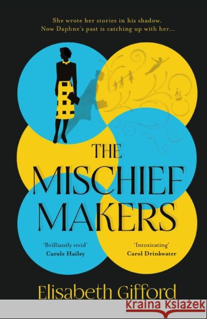 The Mischief Makers: 'As compelling as any of du Maurier's own works' Sunday Times Elisabeth Gifford 9781838959821