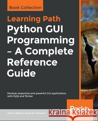 Python GUI Programming - A Complete Reference Guide Alan D B. M 9781838988470 Packt Publishing