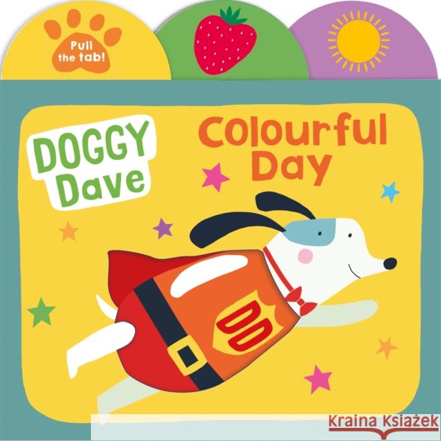 Doggy Dave Colourful Day Roger Priddy Priddy Books  9781838991159 Priddy Books