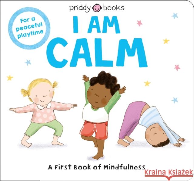 I Am Calm Roger Priddy 9781838991425 Priddy Books