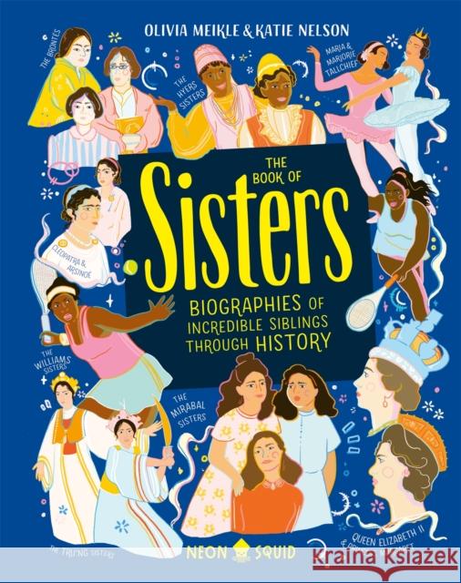 The Book of Sisters: Biographies of Incredible Siblings Through History SQUID  NEON 9781838991487