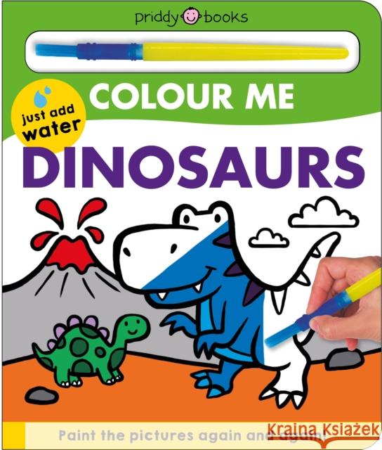 Colour Me: Dinosaurs Roger Priddy 9781838992644 Priddy Books