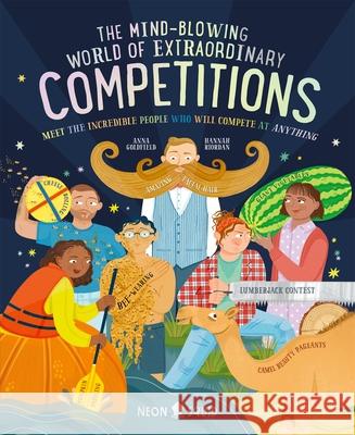 The Mind-Blowing World of Extraordinary Competitions: Meet the Incredible People Who Will Compete at ANYTHING Neon Squid 9781838992736 Priddy Books