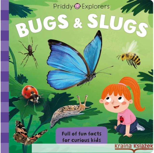 Priddy Explorers Bugs & Slugs  9781838993221 Priddy Books