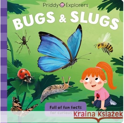 Priddy Explorers Bugs & Slugs Roger Priddy 9781838993221