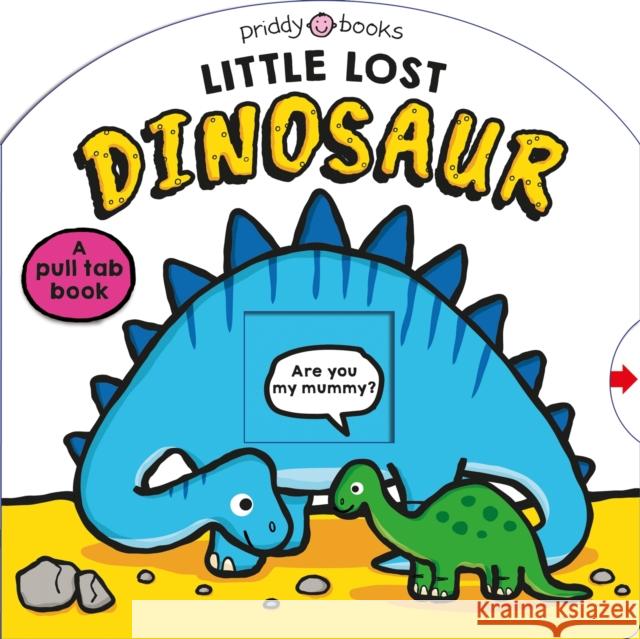 Little Lost Dinosaur Roger Priddy 9781838993832 Priddy Books