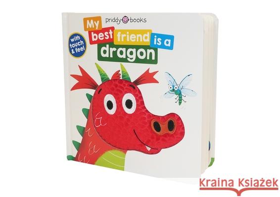 My Best Friend Is A Dragon: Touch and Feel Roger Priddy 9781838993955 Priddy Books