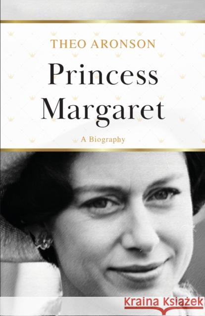 Princess Margaret: A Biography Theo Aronson 9781839012624 Lume Books