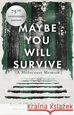 Maybe You Will Survive: A Holocaust Memoir Aron Goldfarb Graham Diamond 9781839012891