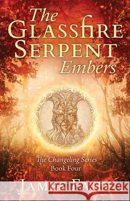 The Glassfire Serpent Part I, Embers: An epic fantasy adventure James Fahy 9781839014154