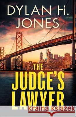 The Judge's Lawyer: a gripping and action-packed legal thriller Dylan H. Jones 9781839016165