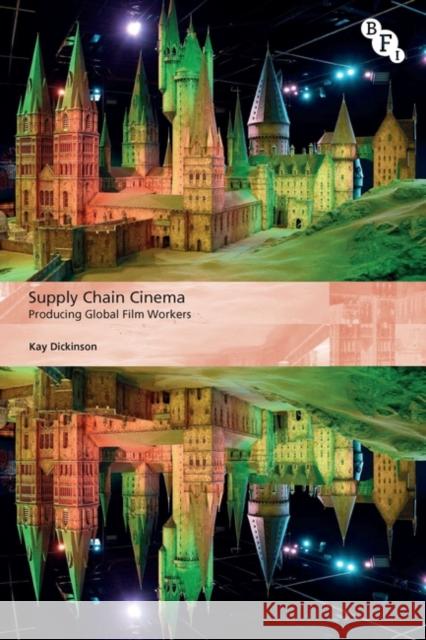 Supply Chain Cinema Kay (Concordia University, Canada) Dickinson 9781839024627 Bloomsbury Publishing PLC