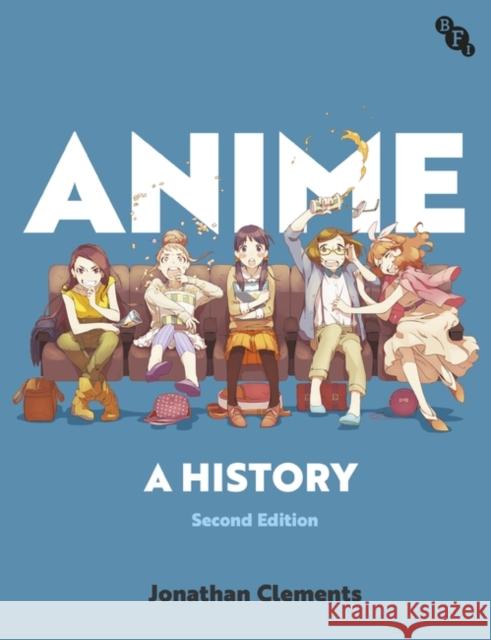 Anime: A History Jonathan Clements 9781839025129 British Film Institute