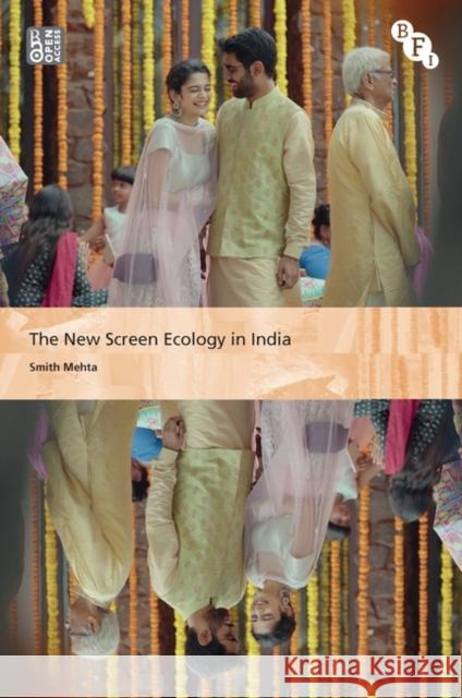 The New Screen Ecology in India: Digital Transformation of Media Smith (University of Groningen, Netherlands) Mehta 9781839025716 Bloomsbury Publishing PLC