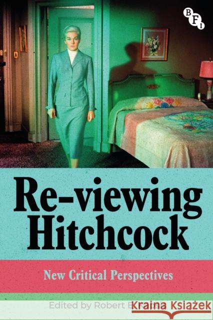 Re-viewing Hitchcock  9781839026201 Bloomsbury Publishing PLC
