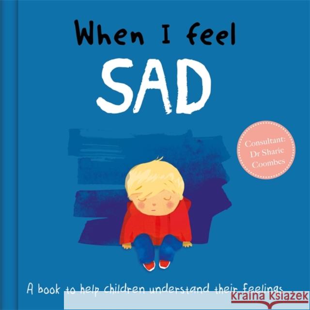 When I Feel Sad Dr Sharie Coombes 9781839031885 Bonnier Books Ltd